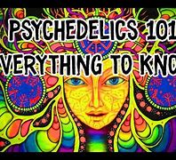 Things You Need to Know About Psychedelics